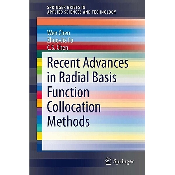 Recent Advances in Radial Basis Function Collocation Methods / SpringerBriefs in Applied Sciences and Technology, Wen Chen, Zhuo-Jia Fu, C. S. Chen