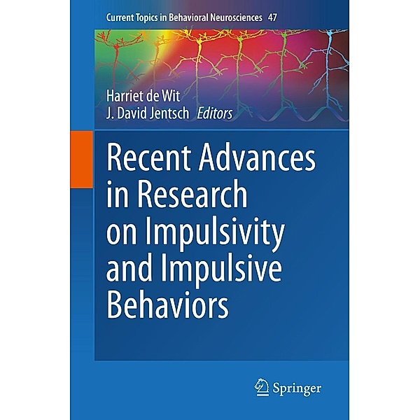 Recent Advances in Research on Impulsivity and Impulsive Behaviors / Current Topics in Behavioral Neurosciences Bd.47