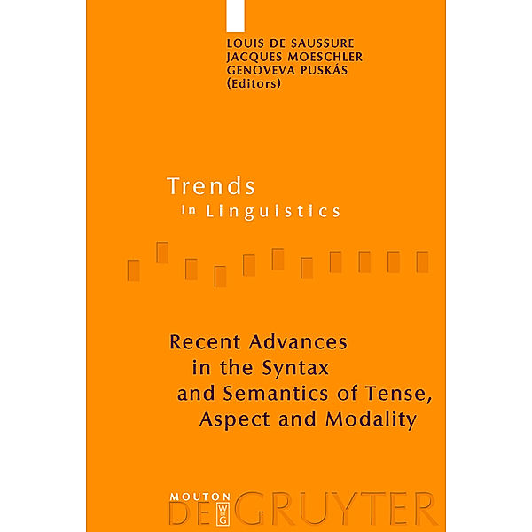 Recent Advances in the Syntax and Semantics of Tense, Aspect and Modality / Trends in Linguistics. Studies and Monographs [TiLSM] Bd.185