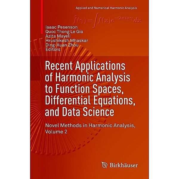 Recent Applications of Harmonic Analysis to Function Spaces, Differential Equations, and Data Science / Applied and Numerical Harmonic Analysis