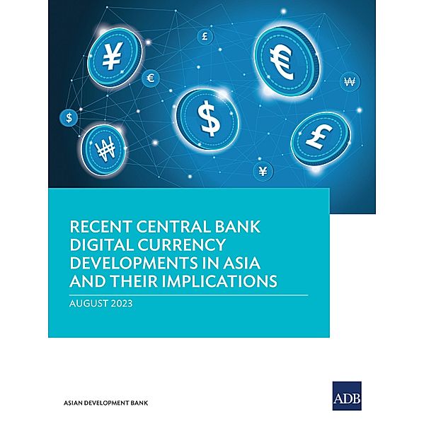 Recent Central Bank Digital Currency Developments in Asia and Their Implications, Asian Development Bank