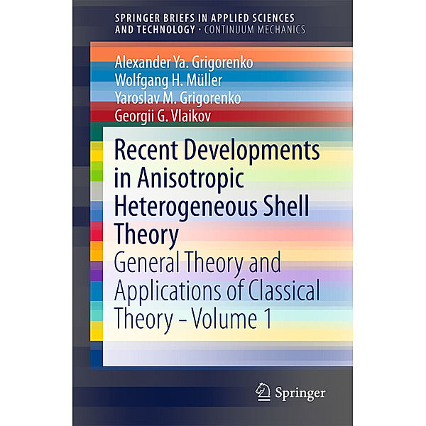 Recent Developments in Anisotropic Heterogeneous Shell Theory, Alexander Ya. Grigorenko, Wolfgang H. Müller, Yaroslav M. Grigorenko, Georgii G. Vlaikov