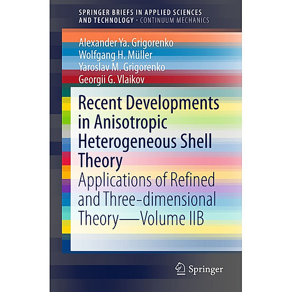 Recent Developments in Anisotropic Heterogeneous Shell Theory, Alexander Ya. Grigorenko, Wolfgang H. Müller, Yaroslav M. Grigorenko, Georgii G. Vlaikov