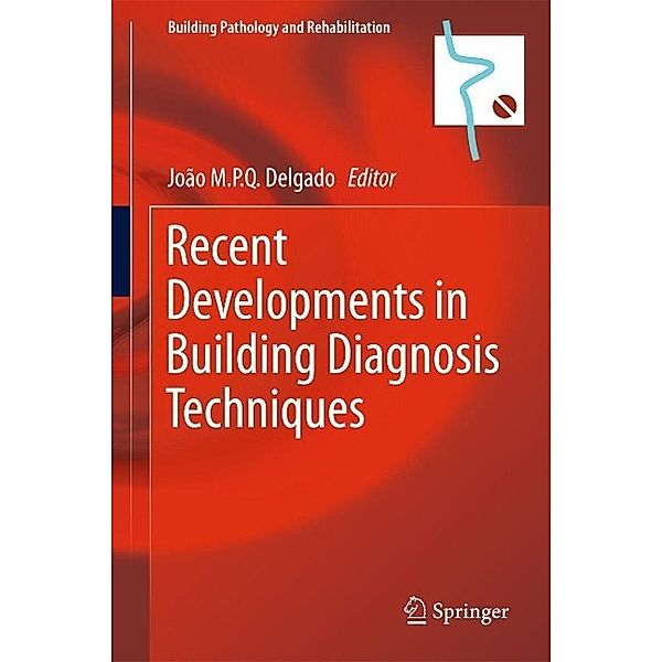 Recent Developments in Building Diagnosis Techniques / Building Pathology and Rehabilitation Bd.5