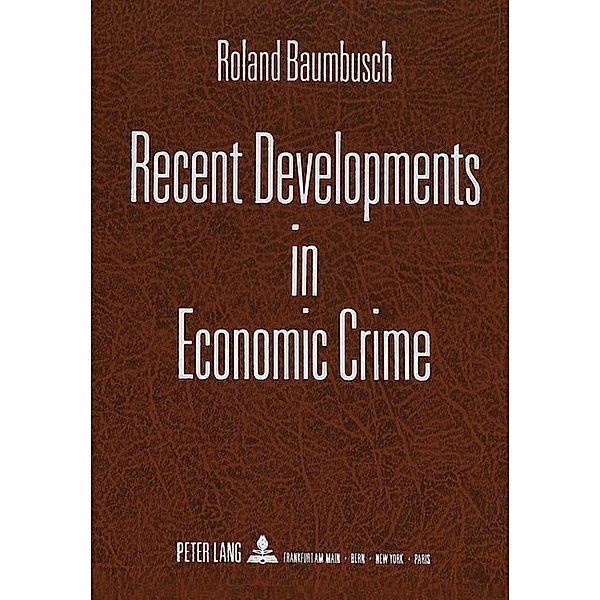 Recent Developments in Economic Crime, Roland Baumbusch