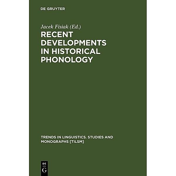 Recent Developments in Historical Phonology / Trends in Linguistics. Studies and Monographs [TiLSM] Bd.4