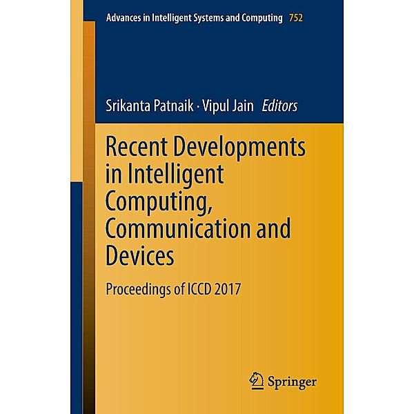 Recent Developments in Intelligent Computing, Communication and Devices / Advances in Intelligent Systems and Computing Bd.752