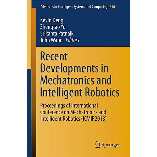 Recent Developments in Mechatronics and Intelligent Robotics / Advances in Intelligent Systems and Computing Bd.856