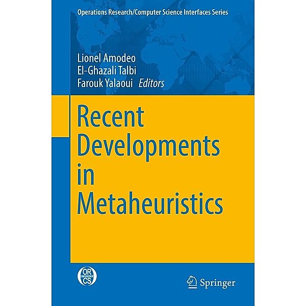 Recent Developments in Metaheuristics / Operations Research/Computer Science Interfaces Series Bd.62