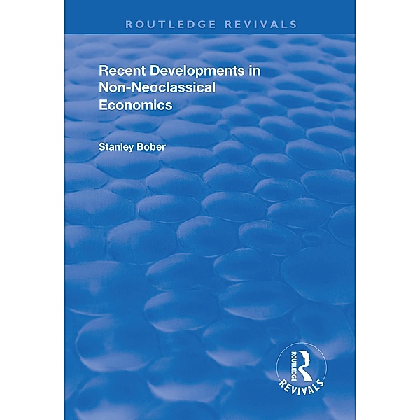 Recent Developments in Non-neoclassical Economics, Stanley Bober