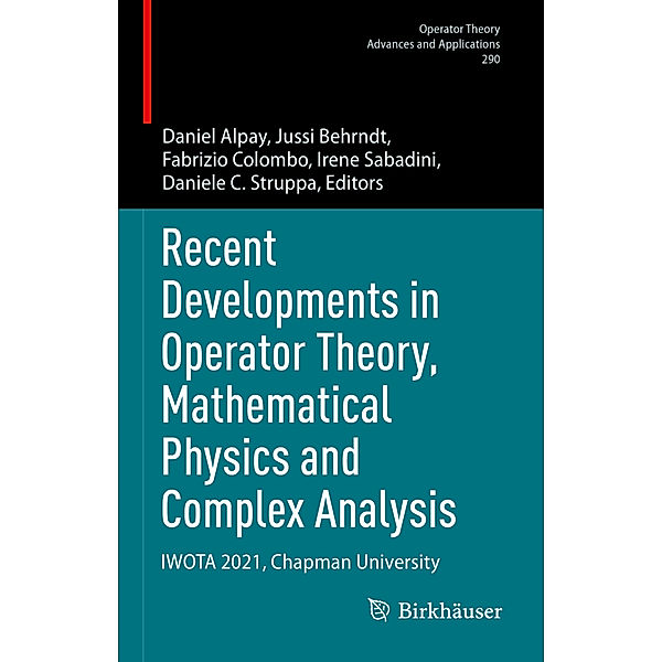 Recent Developments in Operator Theory, Mathematical Physics and Complex Analysis