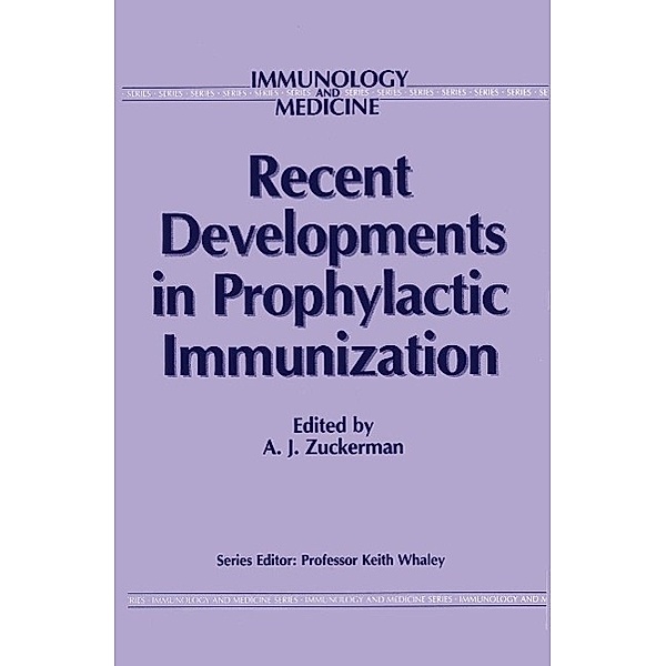 Recent Developments in Prophylactic Immunization / Immunology and Medicine Bd.12