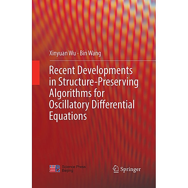 Recent Developments in Structure-Preserving Algorithms for Oscillatory Differential Equations, Xinyuan Wu, Bin Wang