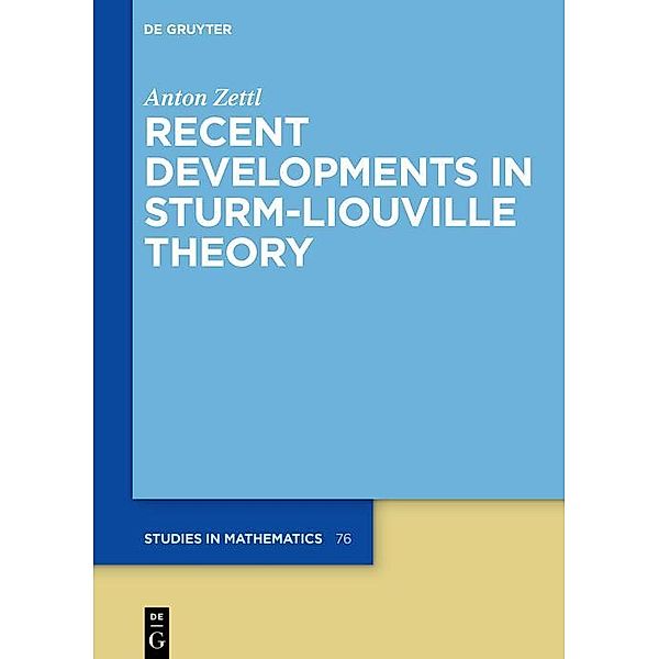 Recent Developments in Sturm-Liouville Theory / De Gruyter Studies in Mathematics Bd.76, Anton Zettl