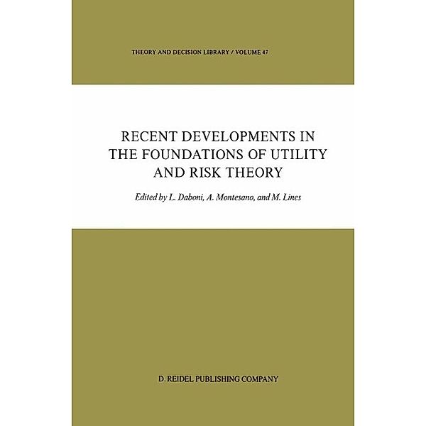 Recent Developments in the Foundations of Utility and Risk Theory / Theory and Decision Library Bd.47