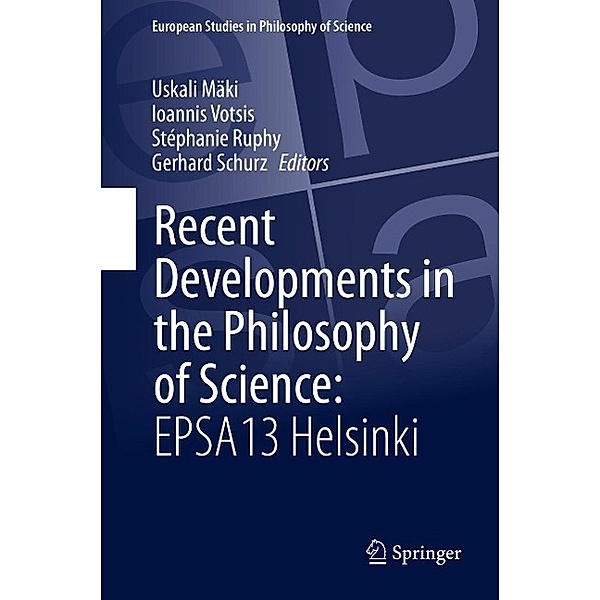 Recent Developments in the Philosophy of Science: EPSA13 Helsinki / European Studies in Philosophy of Science Bd.1
