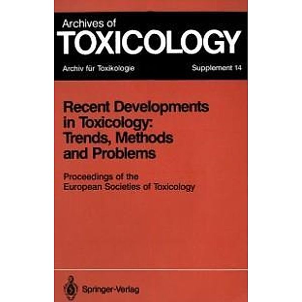 Recent Developments in Toxicology: Trends, Methods and Problems / Archives of Toxicology Bd.14