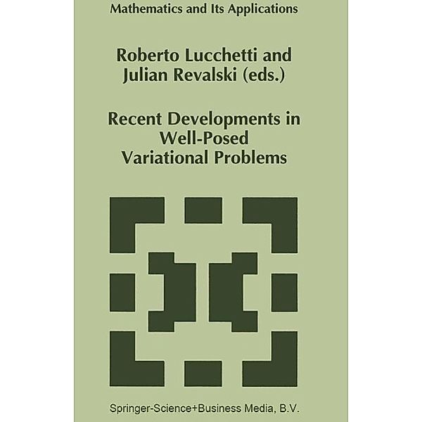 Recent Developments in Well-Posed Variational Problems / Mathematics and Its Applications Bd.331