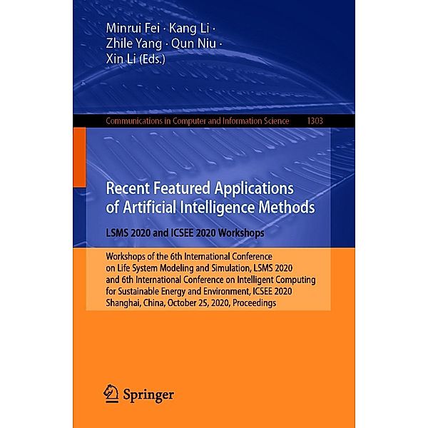 Recent Featured Applications of Artificial Intelligence Methods. LSMS 2020 and ICSEE 2020 Workshops / Communications in Computer and Information Science Bd.1303