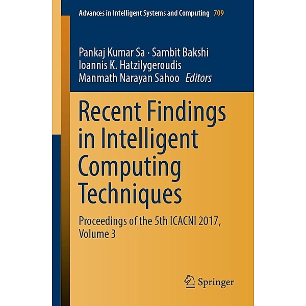 Recent Findings in Intelligent Computing Techniques / Advances in Intelligent Systems and Computing Bd.709