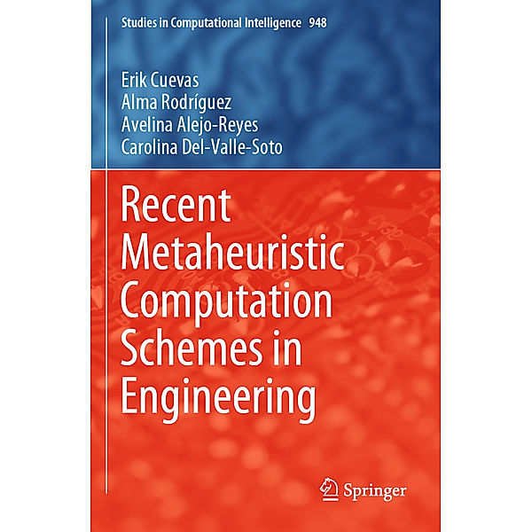 Recent Metaheuristic Computation Schemes in Engineering, Erik Cuevas, Alma Rodríguez, Avelina Alejo-Reyes, Carolina Del-Valle-Soto