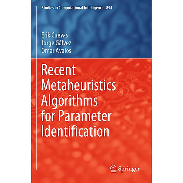 Recent Metaheuristics Algorithms for Parameter Identification, Erik Cuevas, Jorge Gálvez, Omar Avalos