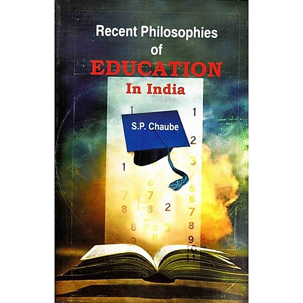 Recent Philosophies of Education in India, S. P. Chaube