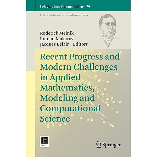 Recent Progress and Modern Challenges in Applied Mathematics, Modeling and Computational Science / Fields Institute Communications Bd.79