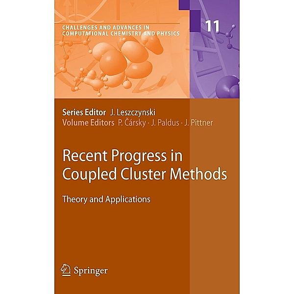 Recent Progress in Coupled Cluster Methods / Challenges and Advances in Computational Chemistry and Physics Bd.11, Jirí Pittner, Josef Paldus, Petr Cársky