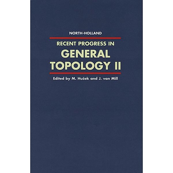 Recent Progress in General Topology II, M. Husek, J. van Mill