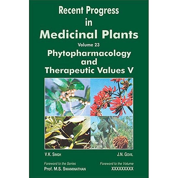 Recent Progress in Medicinal Plants (Phytopharmacology and Therapeutic Values V), J. N. Govil, V. K. Singh