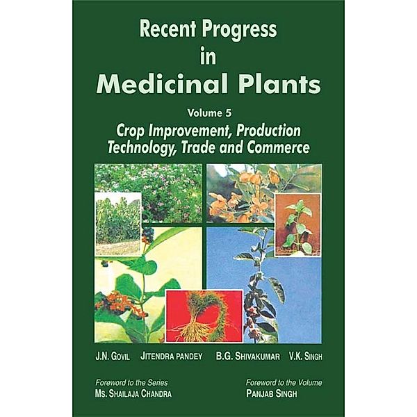 Recent Progress in Medicinal Plants (Crop Improvement, Production Technology, Trade and Commerce), V. K. Singh, J. N. Govil