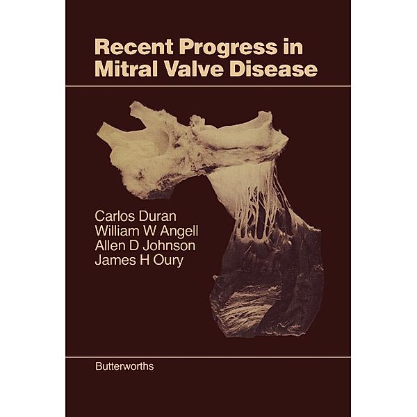 Recent Progress in Mitral Valve Disease, Carlos Duran, William W. Angell, Allen D. Johnson