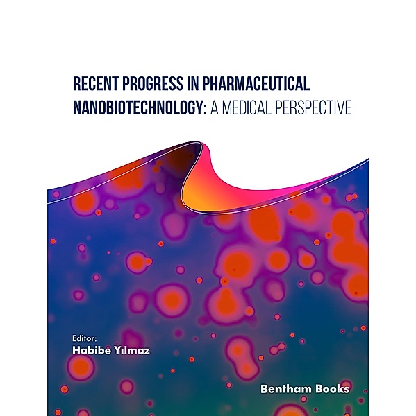 Recent Progress in Pharmaceutical Nanobiotechnology: A Medical Perspective / Recent Advances in Biotechnology Bd.8