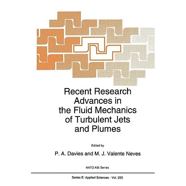 Recent Research Advances in the Fluid Mechanics of Turbulent Jets and Plumes / NATO Science Series E: Bd.255
