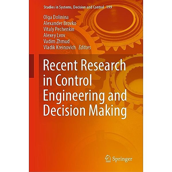 Recent Research in Control Engineering and Decision Making / Studies in Systems, Decision and Control Bd.199