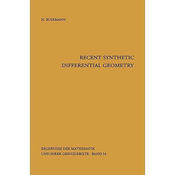 Recent Synthetic Differential Geometry / Ergebnisse der Mathematik und ihrer Grenzgebiete. 2. Folge Bd.54, Herbert Busemann