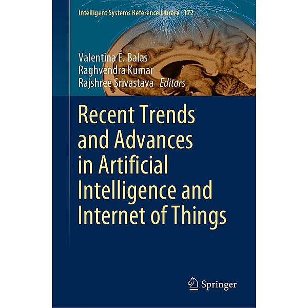 Recent Trends and Advances in Artificial Intelligence and Internet of Things / Intelligent Systems Reference Library Bd.172