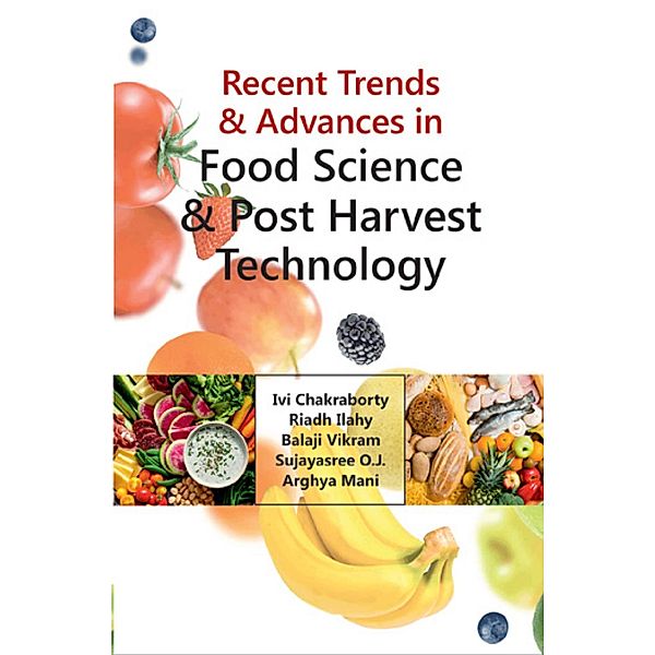 Recent Trends And Advances in Food Science And Post Harvest Technology, Ivi Chakraborty, Riadh Ilahy