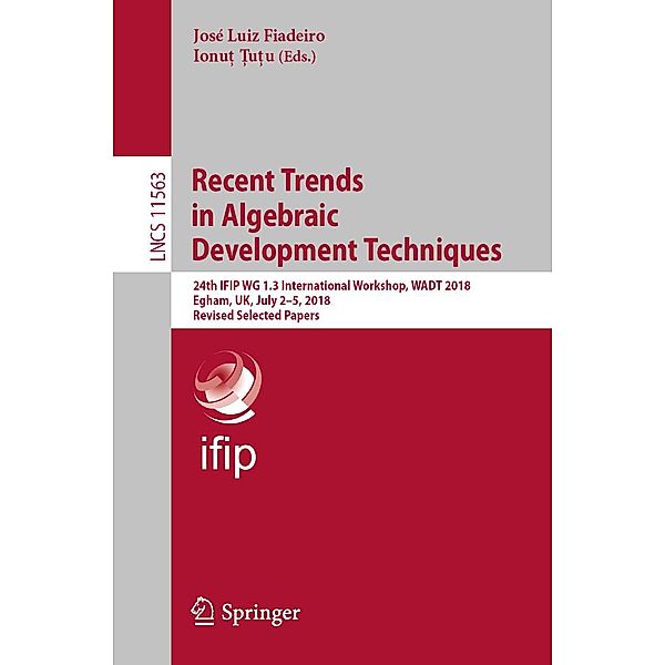 Recent Trends in Algebraic Development Techniques / Lecture Notes in Computer Science Bd.11563