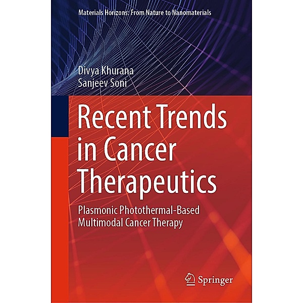 Recent Trends in Cancer Therapeutics / Materials Horizons: From Nature to Nanomaterials, Divya Khurana, Sanjeev Soni