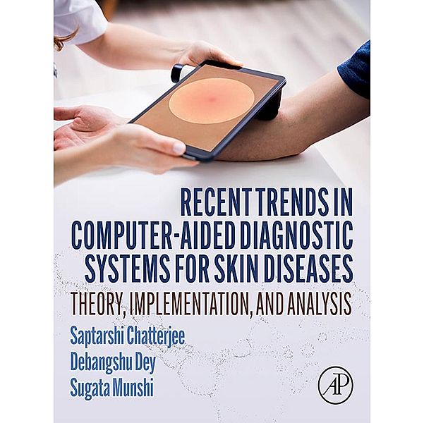 Recent Trends in Computer-aided Diagnostic Systems for Skin Diseases, Saptarshi Chatterjee, Debangshu Dey, Sugata Munshi