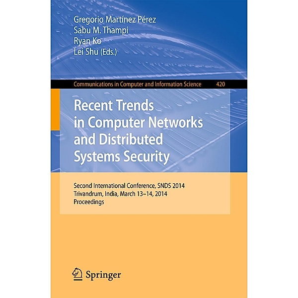 Recent Trends in Computer Networks and Distributed Systems Security / Communications in Computer and Information Science Bd.420