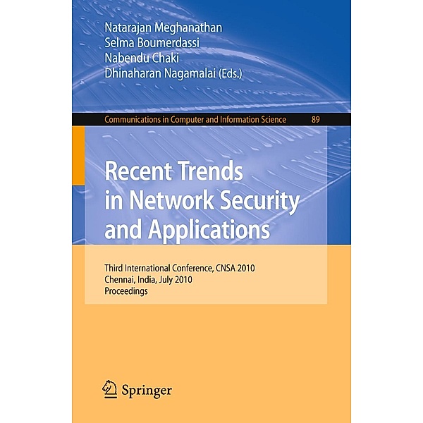 Recent Trends in Network Security and Applications / Communications in Computer and Information Science Bd.89, Nabendu Chaki, Dhinaharan Nagamalai, Natarajan Meghanathan, Selma Boumerdassi