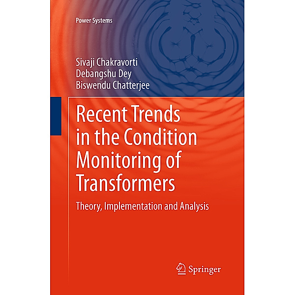 Recent Trends in the Condition Monitoring of Transformers, Sivaji Chakravorti, Debangshu Dey, Biswendu Chatterjee