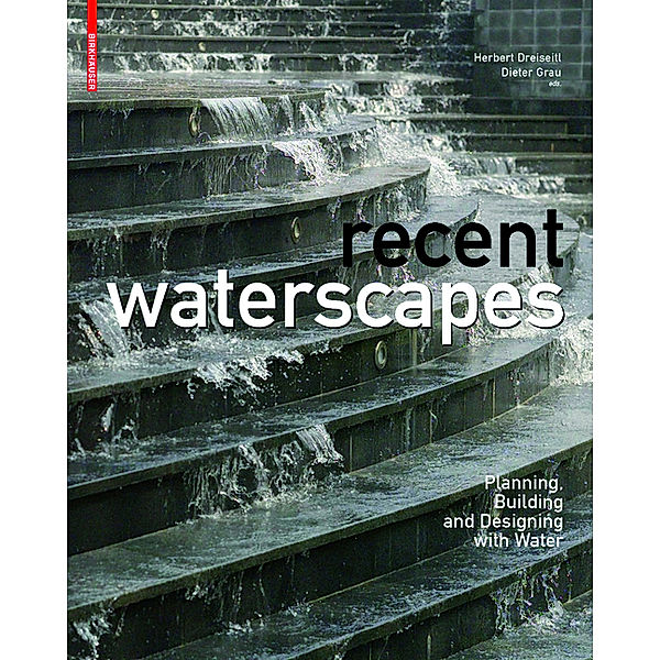 Recent Waterscapes, Herbert Dreiseitl, Dieter Grau