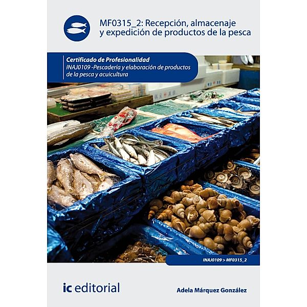 Recepción, almacenaje y expedición de productos de la pesca. INAJ0109, Adela Márquez González