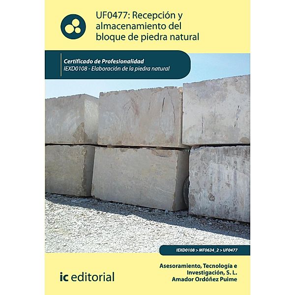 Recepción y almacenamiento del bloque de piedra natural. IEXD0108, Tecnología e Investigación S. L. Asesoramiento, Amador Ordoñez Puime