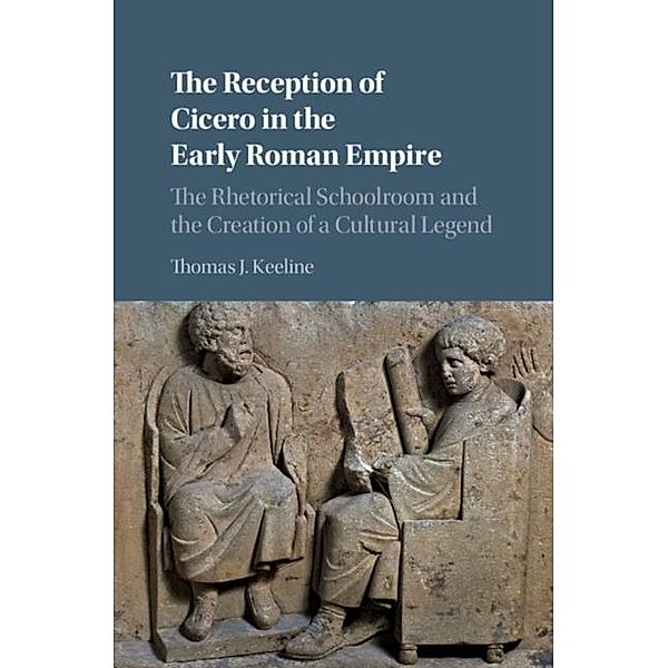 Reception of Cicero in the Early Roman Empire, Thomas J. Keeline