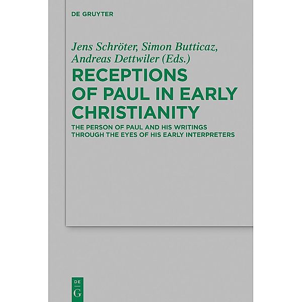 Receptions of Paul in Early Christianity / Beihefte zur Zeitschift für die neutestamentliche Wissenschaft Bd.234